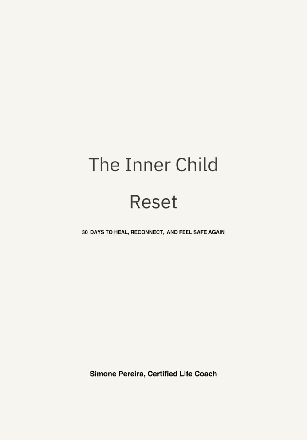 The Inner Child Reset: 30 DAYS TO HEAL, RECONNECT, AND FEEL SAFE AGAIN baixar o livro de graça