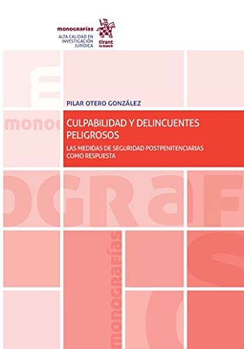 Culpabilidad y delincuentes peligrosos. Las medidas de seguridad postpenitenciarias como respuesta (Monografías) (Spanish Edition) baixar livro de graça