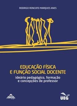 Educação Física e função social docente: ideário pedagógico, formação e concepções de professor baixar livro de graça