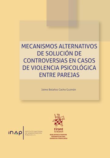Mecanismos alternativos de solución de controversias en casos de violencia psicológica entre parejas (Biblioteca Nuevas Tendencias del Derecho Mexicano) (Spanish Edition)