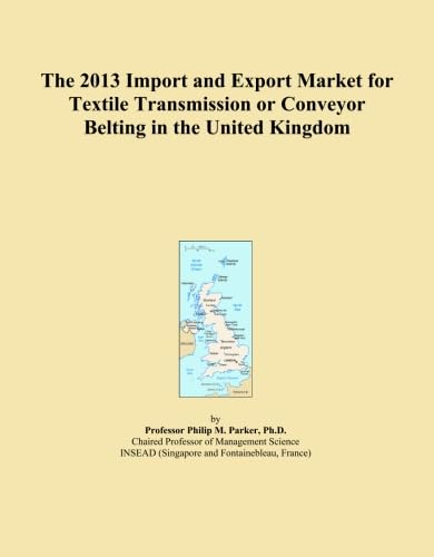 The 2013 Import and Export Market for Textile Transmission or Conveyor Belting in the United Kingdom baixar o livro de graça