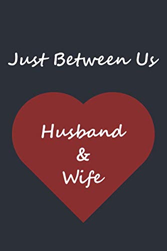 ler totalmente Just Between Us Husband And Wife: Gift for Valentines Day, Journal Notebook For Her and Him, Couple, Girlfriend, Boyfriend, Wife, Husband, Mom, Dad, Student, Teen, Birthday, Anniversary