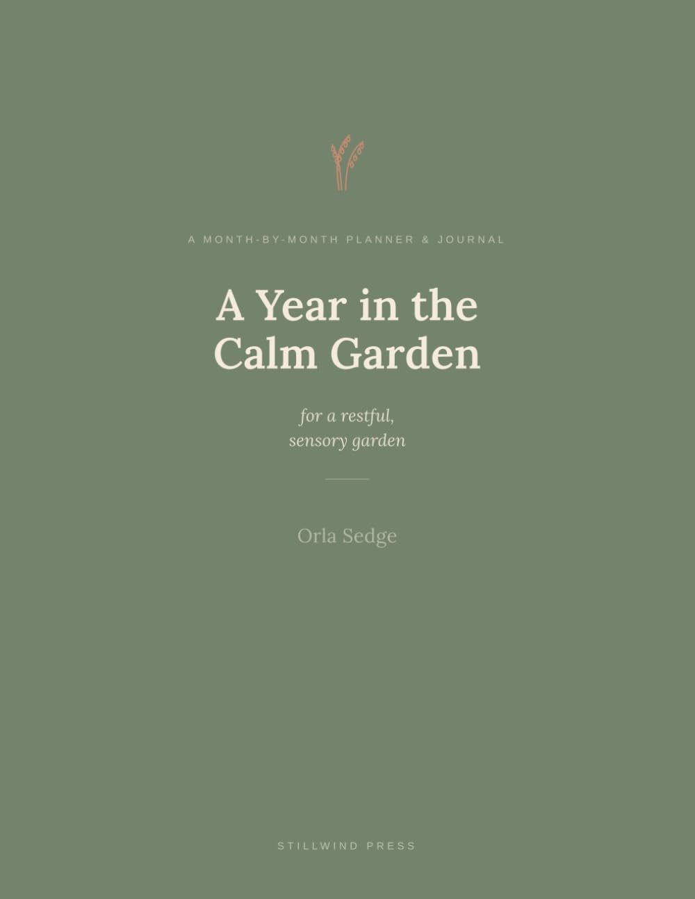 A Year in the Calm Garden: A month-by-month planner and journal for a restful, sensory garden baixar livro de graça