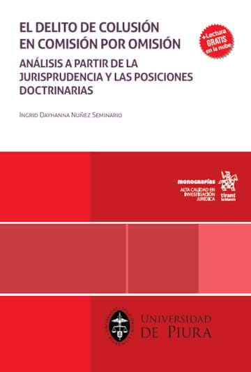 El delito de colusión en comisión por omisión. Análisis a partir de la jurisprudencia y las posiciones doctrinaria (Monografías) (Spanish Edition)