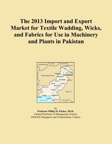 capítulo por capítulo baixar The 2013 Import and Export Market for Textile Wadding, Wicks, and Fabrics for Use in Machinery and Plants in Pakistan