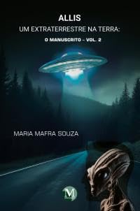 ler totalmente Allis, um extraterrestre na Terra: O Manuscrito – Vol. 2