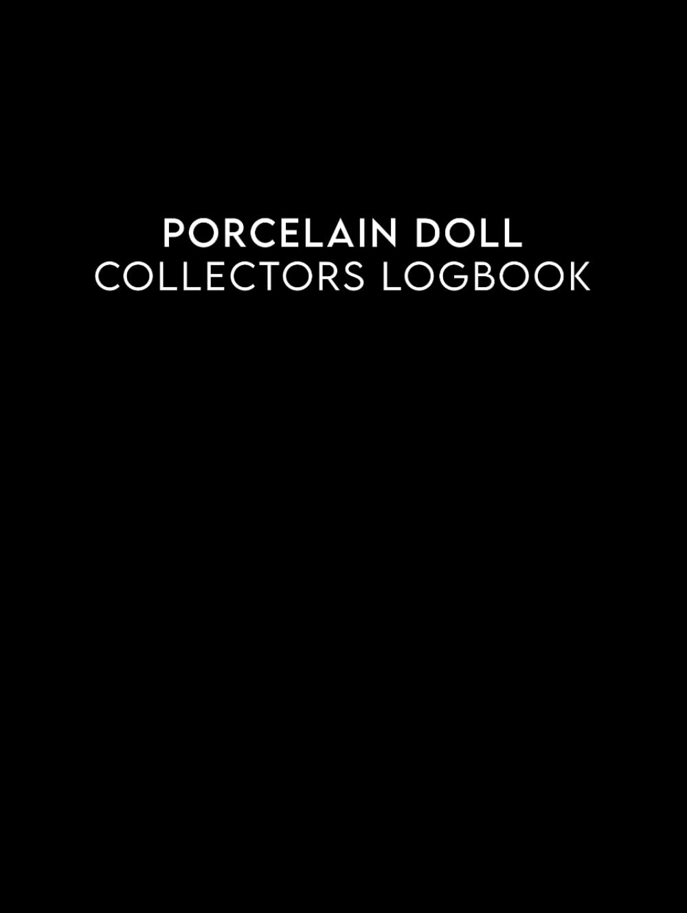 Porcelain Doll Collectors Logbook: Inventory Book Ideal for Doll Collectors. baixar livro de graça