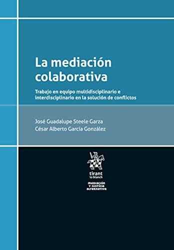 La mediación colaborativa. Trabajo en equipo multidisciplinario e interdisciplinario en la solución de conflictos (Mediación y justicia alternativa) (Spanish Edition) baixar livro de graça