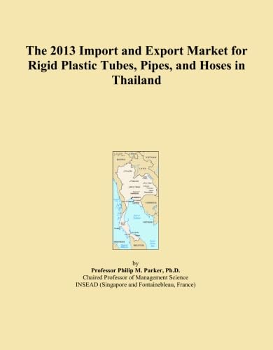 The 2013 Import and Export Market for Rigid Plastic Tubes, Pipes, and Hoses in Thailand baixar o livro de graça