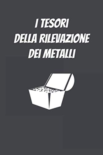 I Tesori Della Rilevazione Dei Metalli: Diario di bordo per i metal detector, tenere traccia delle vostre statistiche di rilevazione dei metalli e... regalo per i metal detector (Italian Edition) baixar livro de graça