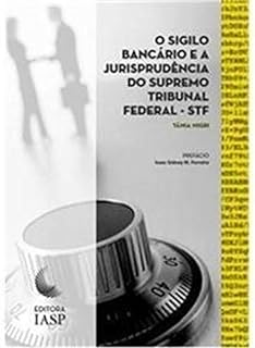 O Sigilo Bancário e a Jurisprudência do Supremo Tribunal Federal - STF baixar livro de graça