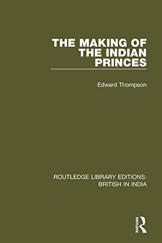 ler totalmente The Making of the Indian Princes (Routledge Library Editions: British in India) (English Edition)