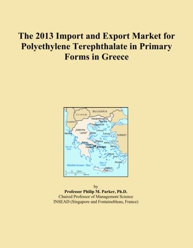 The 2013 Import and Export Market for Polyethylene Terephthalate in Primary Forms in Greece baixar livro de graça