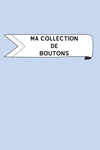 ler totalmente Ma collection de boutons: Carnet de notes haute qualité pour assurer le suivi de son inventaire de boutons grâce à un tableau clair et design, idéal pour les fibulanomistes (French Edition)