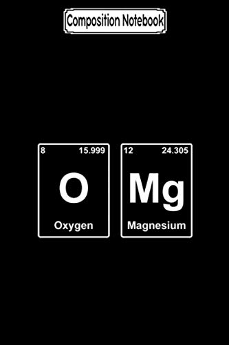Composition Notebook: Omg - oh my god - periodic table Journal Notebook Blank Lined Ruled 6x9 100 Pages