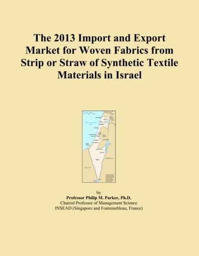 The 2013 Import and Export Market for Woven Fabrics from Strip or Straw of Synthetic Textile Materials in Israel baixar o livro de graça