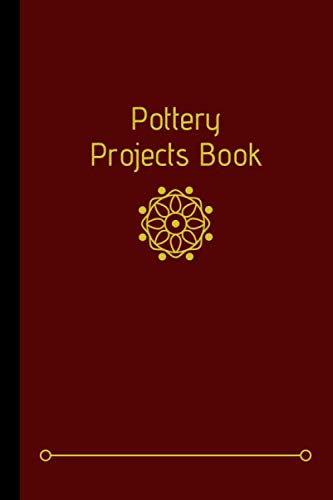 ler totalmente Pottery Projects Book: Pottery Project Book for anyone who loves pottery wheel and pottery clay - beginner or experienced I ‘Must have’ Pottery journal to complement your pottery tools and supplies