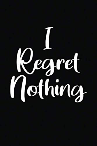 I Regret Nothing: Lined Journal Notebook, 6 x 9-120 Pages, Inspirational Notebook, Perfect For A Personal Diary, Journal, Birthday Gift or Mother's Day Gift. baixar o livro de graça