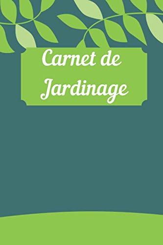 Carnet de Jardinage: Carnet de bord du Jardinier à remplir, Organisez votre vie de Jardinage, Journal de Notes pour votre Jardin (French Edition) baixar o livro de graça