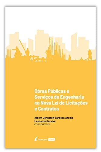 ler totalmente Obras Públicas e Serviços de Engenharia na Nova Lei de Licitações e Contratos - 2021