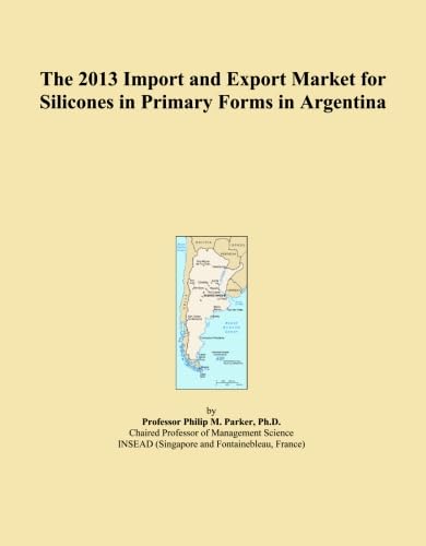 ler totalmente The 2013 Import and Export Market for Silicones in Primary Forms in Argentina