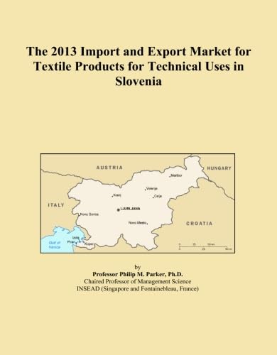The 2013 Import and Export Market for Textile Products for Technical Uses in Slovenia baixar o livro de graça