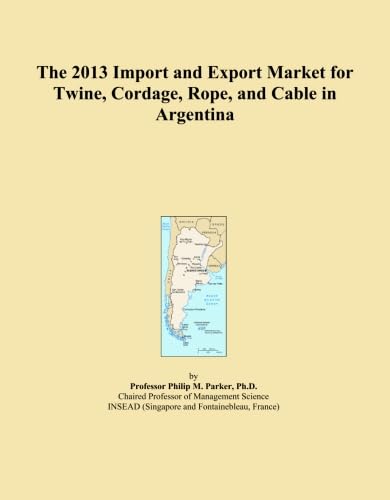 ler totalmente The 2013 Import and Export Market for Twine, Cordage, Rope, and Cable in Argentina
