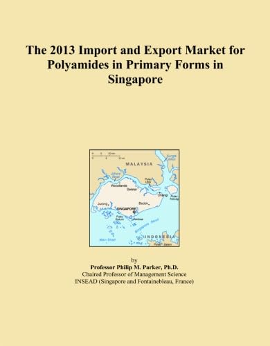 The 2013 Import and Export Market for Polyamides in Primary Forms in Singapore baixar o livro de graça