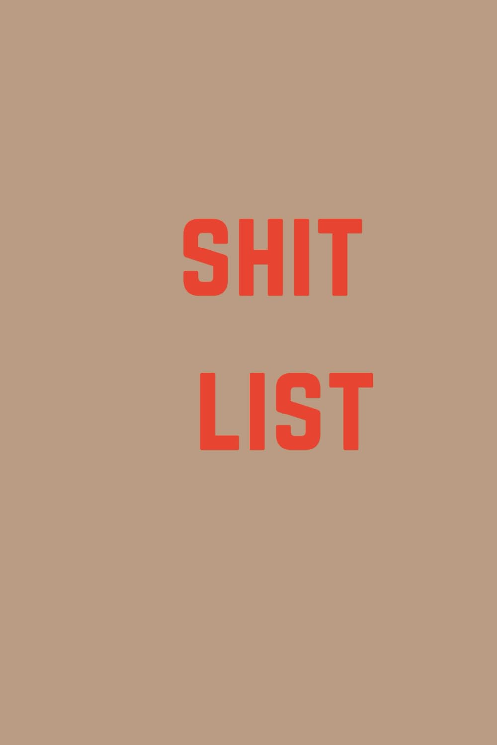 Sh*t List 120 page funny, minimalist, lined notebook journal