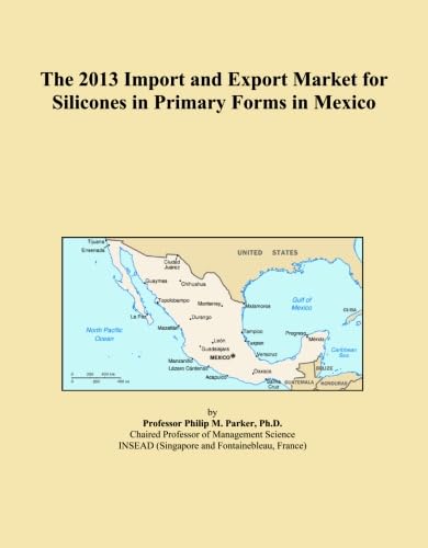 ler totalmente The 2013 Import and Export Market for Silicones in Primary Forms in Mexico