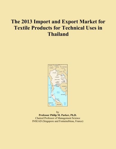 The 2013 Import and Export Market for Textile Products for Technical Uses in Thailand baixar o livro de graça