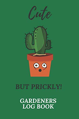 Cute But Prickly Gardeners Log Book: Garden Log book planner & Journal | 110 Lined pages plus 10 grid dot pages | Handy 6 x 9 | For garden hobbiest Flower & vegetable planters baixar o livro de graça