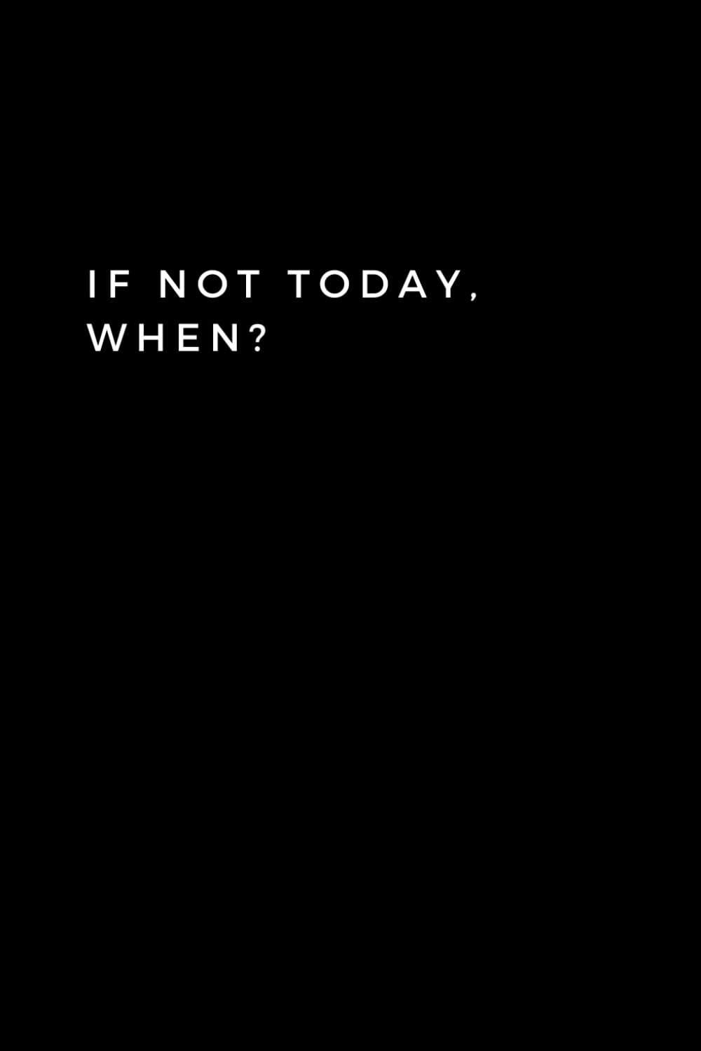 If Not Today, When?: Lined Notebook With Quotes, 120 pages, 6x9 inches (15.24 x 22.86) baixar o livro de graça