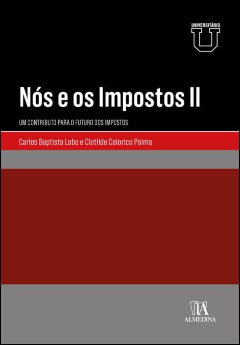 Nós e os Impostos II - Um Contributo Para o Futuro dos Impostos