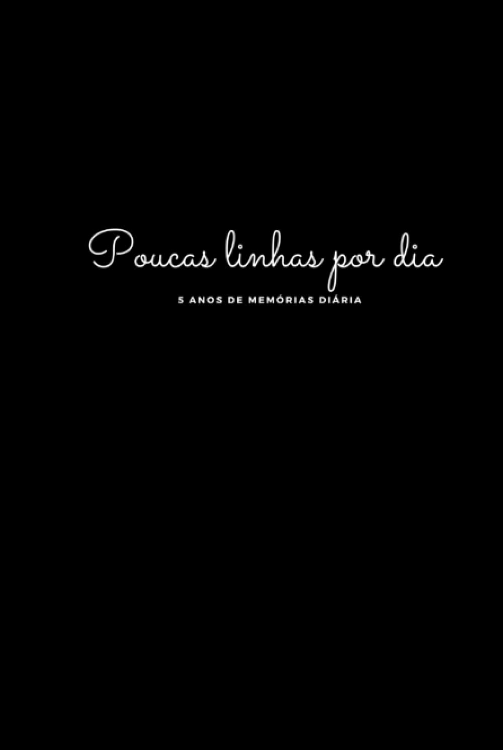 ler totalmente Poucas linhas por dia: 5 anos de memórias diária: 5 linhas por dia para anotar as partes mais marcantes do seu dia. Todos os dias por 5 anos. Já... de anos anteriores? (Portuguese Edition)