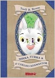 ler totalmente Mirra, Turra E O Coelho Adamastor