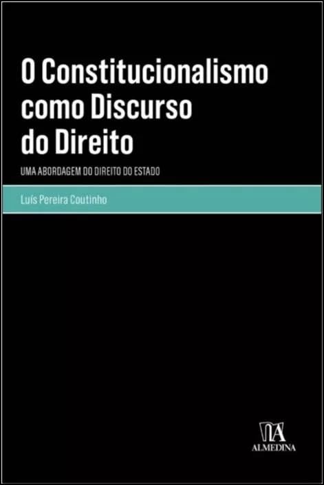 O Constitucionalismo Como Discurso do Direito: Uma Abordagem do Direito do Estado baixar livro de graça