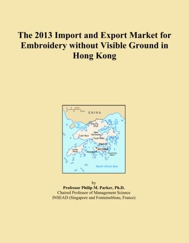 ler totalmente The 2013 Import and Export Market for Embroidery without Visible Ground in Hong Kong