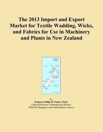 The 2013 Import and Export Market for Textile Wadding, Wicks, and Fabrics for Use in Machinery and Plants in New Zealand baixar o livro de graça