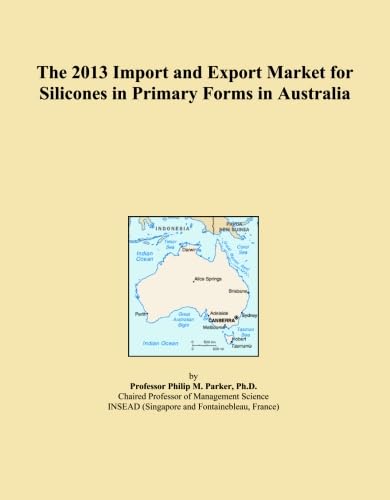 The 2013 Import and Export Market for Silicones in Primary Forms in Australia baixar o livro de graça