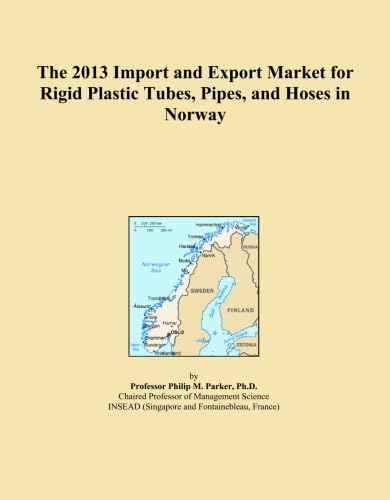 The 2013 Import and Export Market for Rigid Plastic Tubes, Pipes, and Hoses in Norway baixar o livro de graça