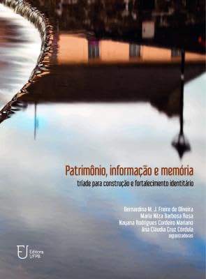 Patrimônio, informação e memória: tríade para construção e fortalecimento identitário baixar livro de graça