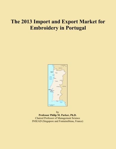 The 2013 Import and Export Market for Embroidery in Portugal baixar o livro de graça