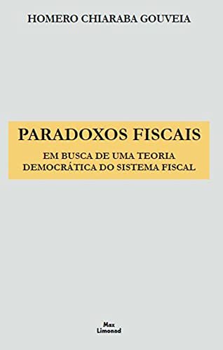 Paradoxos Fiscais: Em Busca De Uma Teoria Democrática Do Sistema Fiscal