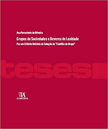 Grupos de sociedades e deveres de lealdade: por um critério unitário de solução do "conflito do grupo" baixar livro de graça