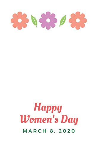 Happy Women's Day March 8, 2020: Women's day Journal/Notebook, with 120 Pages, 6x9, Soft Cover and Matte Finish. baixar o livro de graça