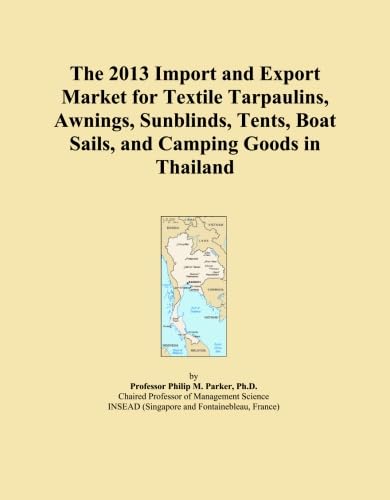 ler totalmente The 2013 Import and Export Market for Textile Tarpaulins, Awnings, Sunblinds, Tents, Boat Sails, and Camping Goods in Thailand