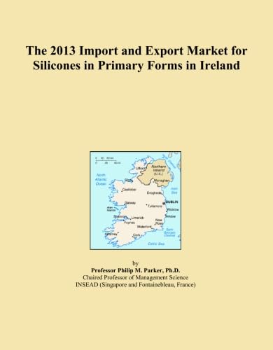 The 2013 Import and Export Market for Silicones in Primary Forms in Ireland baixar livro de graça