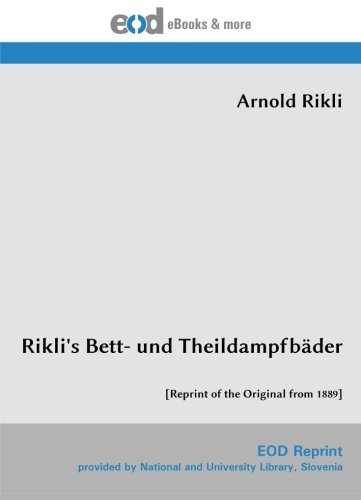 Rikli's Bett- und Theildampfbäder: [Reprint of the Original from 1889] (German Edition) baixar livro de graça
