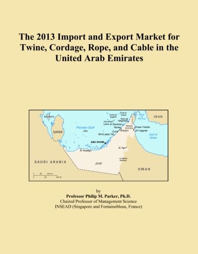 The 2013 Import and Export Market for Twine, Cordage, Rope, and Cable in the United Arab Emirates baixar o livro de graça